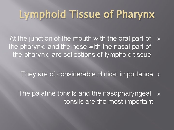 Lymphoid Tissue of Pharynx At the junction of the mouth with the oral part