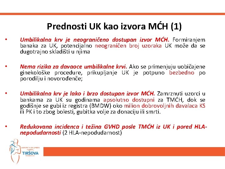 Prednosti UK kao izvora MĆH (1) • Umbilikalna krv je neograničeno dostupan izvor MĆH.