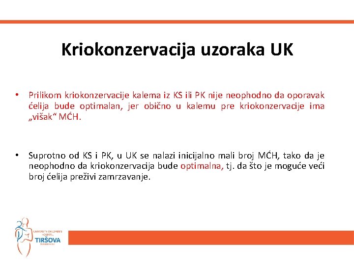 Kriokonzervacija uzoraka UK • Prilikom kriokonzervacije kalema iz KS ili PK nije neophodno da