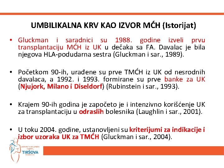 UMBILIKALNA KRV KAO IZVOR MĆH (Istorijat) • Gluckman i saradnici su 1988. godine izveli