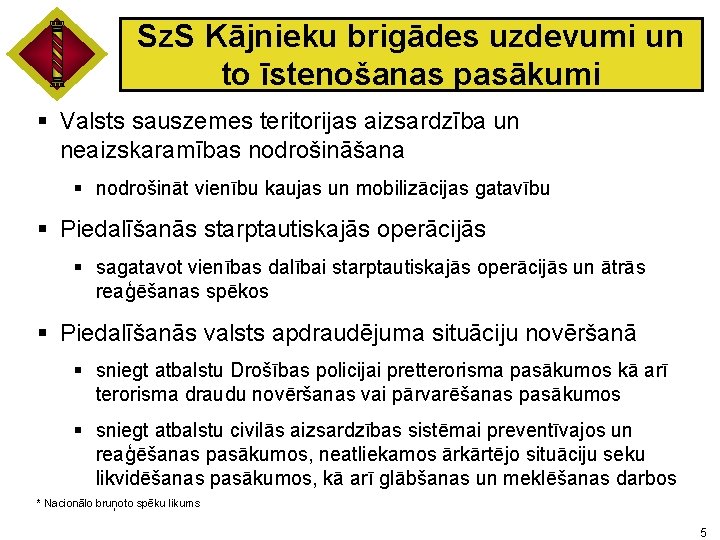 Sz. S Kājnieku brigādes uzdevumi un to īstenošanas pasākumi § Valsts sauszemes teritorijas aizsardzība