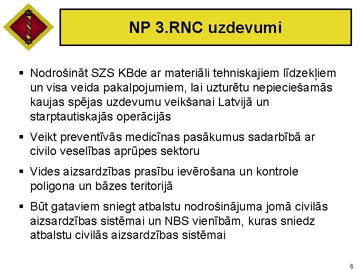 NP 3. RNC uzdevumi § Nodrošināt SZS KBde ar materiāli tehniskajiem līdzekļiem un visa