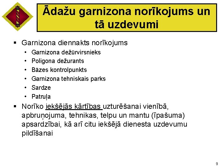 Ādažu garnizona norīkojums un tā uzdevumi § Garnizona diennakts norīkojums • • • Garnizona