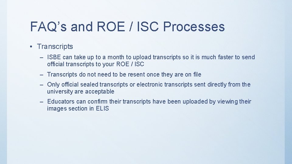 FAQ’s and ROE / ISC Processes • Transcripts – ISBE can take up to
