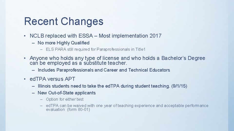Recent Changes • NCLB replaced with ESSA – Most implementation 2017 – No more
