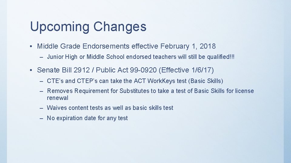 Upcoming Changes • Middle Grade Endorsements effective February 1, 2018 – Junior High or
