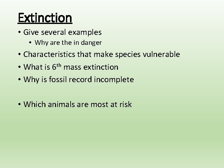 Extinction • Give several examples • Why are the in danger • Characteristics that