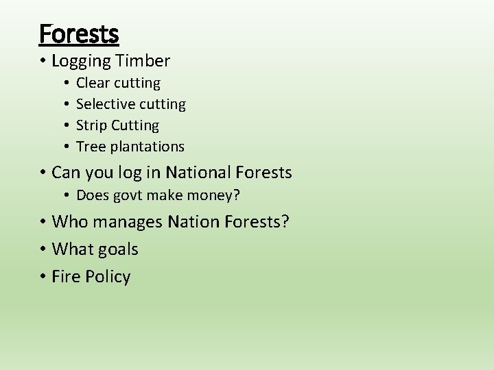Forests • Logging Timber • • Clear cutting Selective cutting Strip Cutting Tree plantations