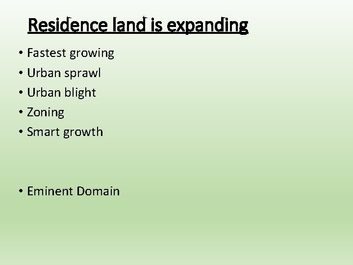 Residence land is expanding • Fastest growing • Urban sprawl • Urban blight •