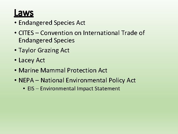 Laws • Endangered Species Act • CITES – Convention on International Trade of Endangered