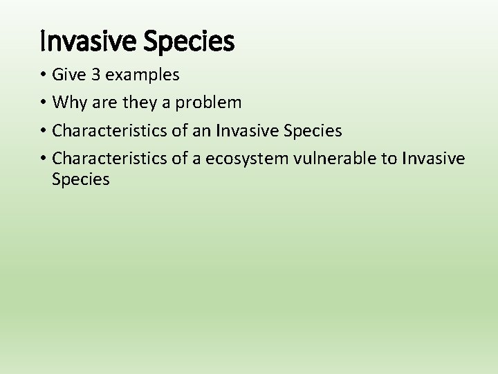 Invasive Species • Give 3 examples • Why are they a problem • Characteristics