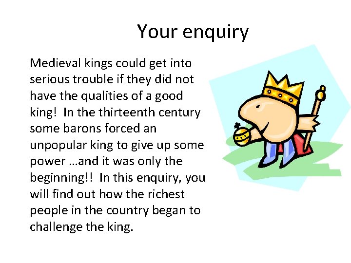 Your enquiry Medieval kings could get into serious trouble if they did not have