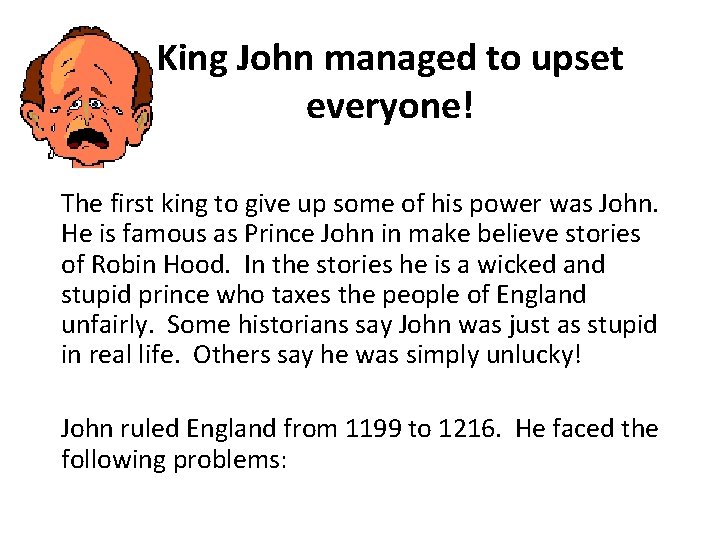 King John managed to upset everyone! The first king to give up some of