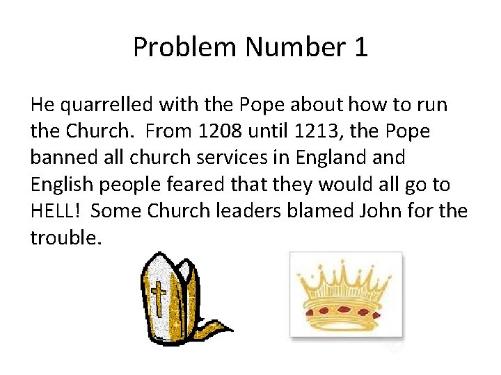 Problem Number 1 He quarrelled with the Pope about how to run the Church.