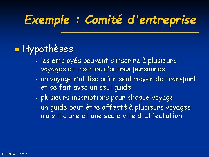 Exemple : Comité d'entreprise n Hypothèses - Christine Garcia les employés peuvent s’inscrire à