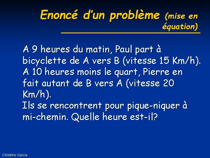 Enoncé d’un problème (mise en équation) A 9 heures du matin, Paul part à
