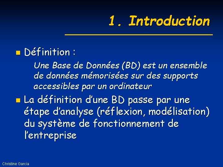 1. Introduction n Définition : Une Base de Données (BD) est un ensemble de