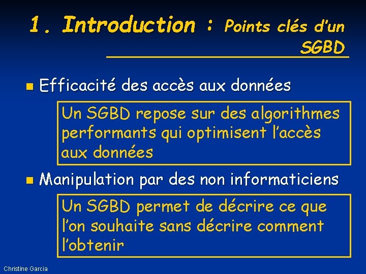 1. Introduction : n Points clés d’un SGBD Efficacité des accès aux données Un