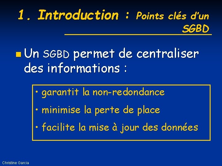1. Introduction : Points clés d’un SGBD n Un SGBD permet de centraliser des