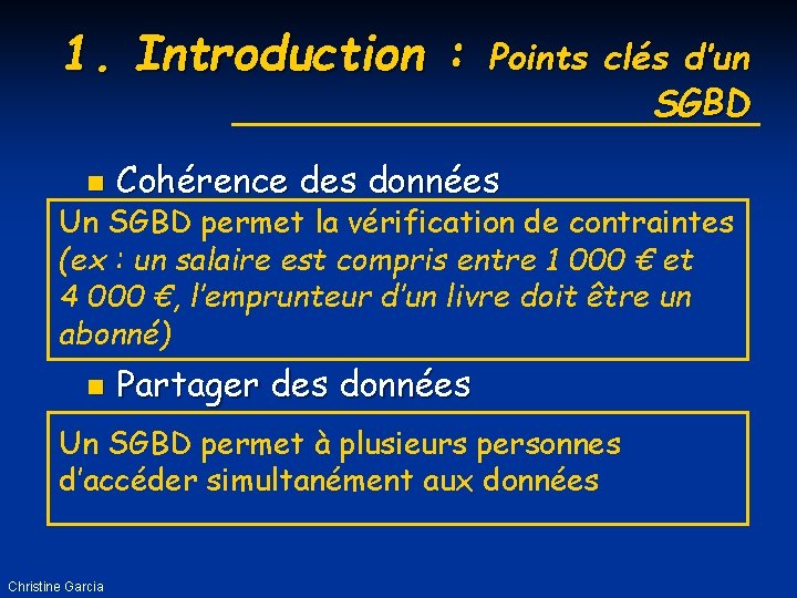 1. Introduction : Points clés d’un SGBD n Cohérence des données n Partager des