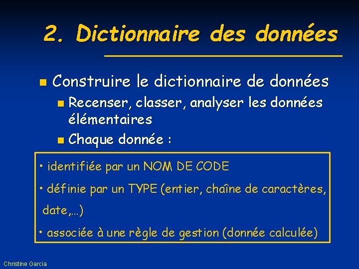 2. Dictionnaire des données n Construire le dictionnaire de données Recenser, classer, analyser les