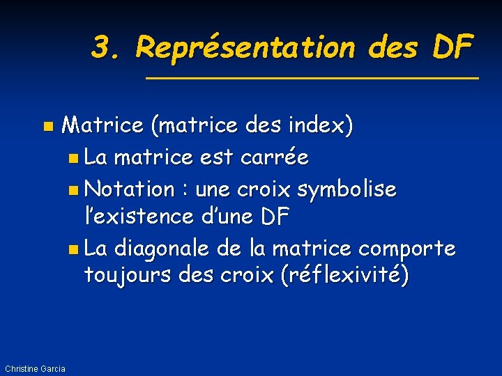 3. Représentation des DF n Matrice (matrice des index) n La matrice est carrée