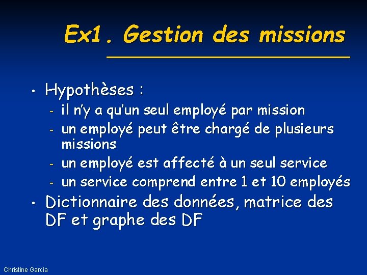 Ex 1. Gestion des missions • Hypothèses : - • il n’y a qu’un