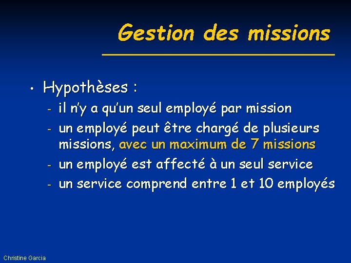 Gestion des missions • Hypothèses : - Christine Garcia il n’y a qu’un seul