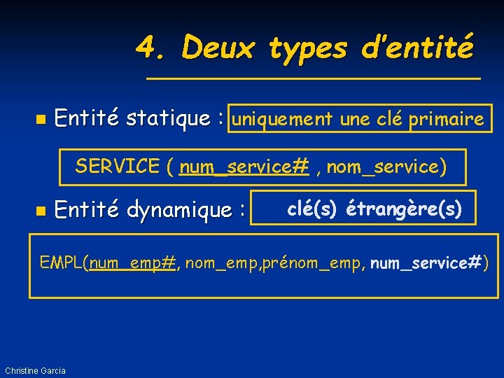 4. Deux types d’entité n Entité statique : uniquement une clé primaire SERVICE (