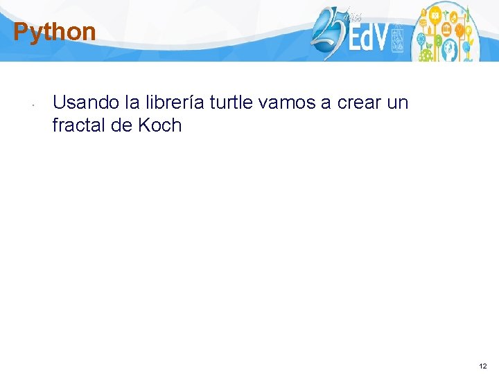 Python Usando la librería turtle vamos a crear un fractal de Koch 12 