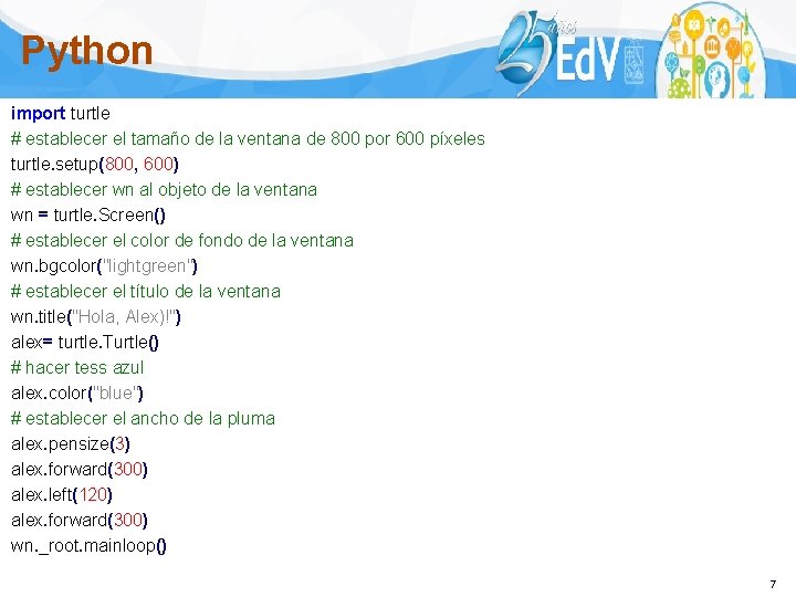 Python import turtle # establecer el tamaño de la ventana de 800 por 600