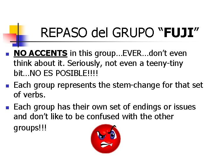 REPASO del GRUPO “FUJI” n n n NO ACCENTS in this group…EVER…don’t even think