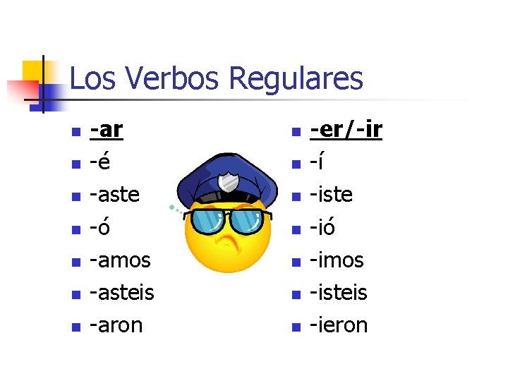 Los Verbos Regulares n n n n -ar -é -aste -ó -amos -asteis -aron