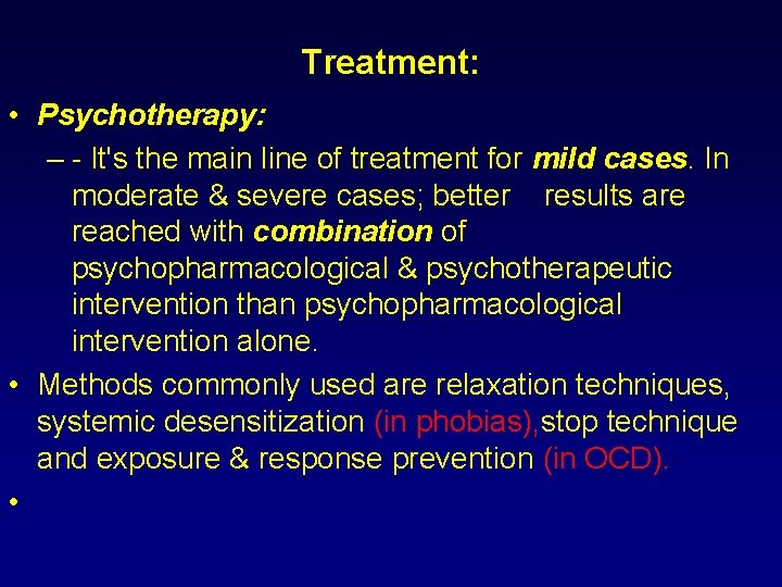 Treatment: • Psychotherapy: – - It's the main line of treatment for mild cases.