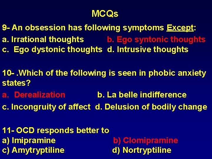 MCQs 9 - An obsession has following symptoms Except: a. Irrational thoughts b. Ego