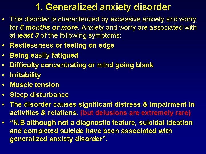 1. Generalized anxiety disorder • This disorder is characterized by excessive anxiety and worry