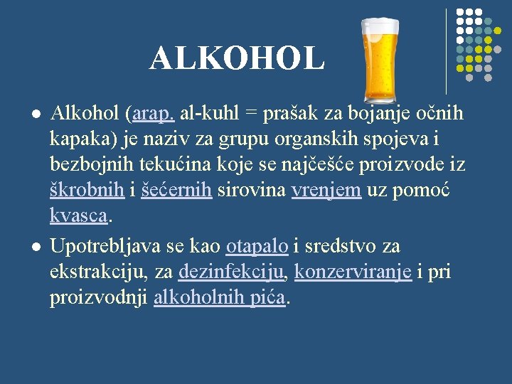 ALKOHOL l l Alkohol (arap. al-kuhl = prašak za bojanje očnih kapaka) je naziv