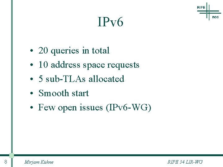 IPv 6 • • • 8 20 queries in total 10 address space requests