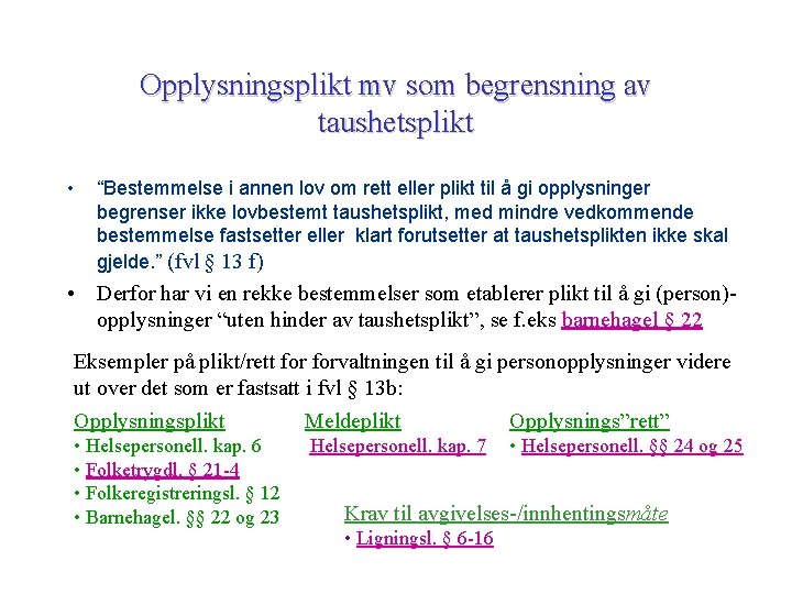 Opplysningsplikt mv som begrensning av taushetsplikt • “Bestemmelse i annen lov om rett eller