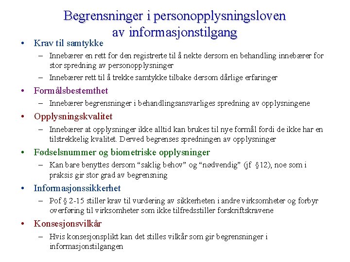 Begrensninger i personopplysningsloven av informasjonstilgang • Krav til samtykke – Innebærer en rett for