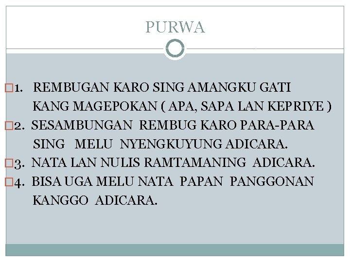 PURWA � 1. REMBUGAN KARO SING AMANGKU GATI KANG MAGEPOKAN ( APA, SAPA LAN