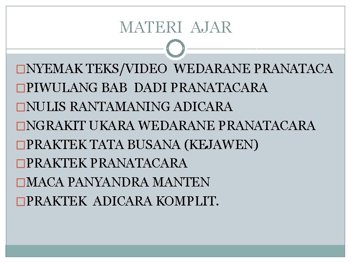 MATERI AJAR �NYEMAK TEKS/VIDEO WEDARANE PRANATACA �PIWULANG BAB DADI PRANATACARA �NULIS RANTAMANING ADICARA �NGRAKIT