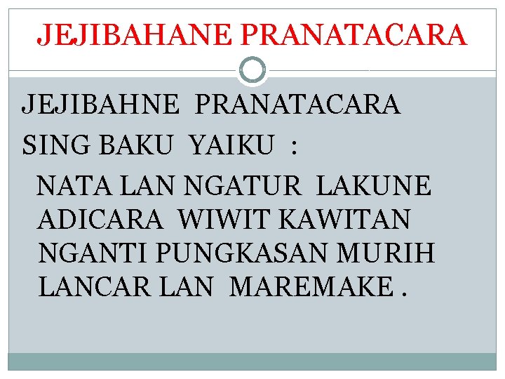 JEJIBAHANE PRANATACARA JEJIBAHNE PRANATACARA SING BAKU YAIKU : NATA LAN NGATUR LAKUNE ADICARA WIWIT