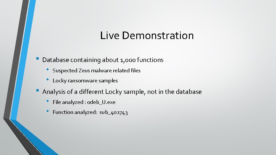 Live Demonstration • Database containing about 1, 000 functions • • Suspected Zeus malware