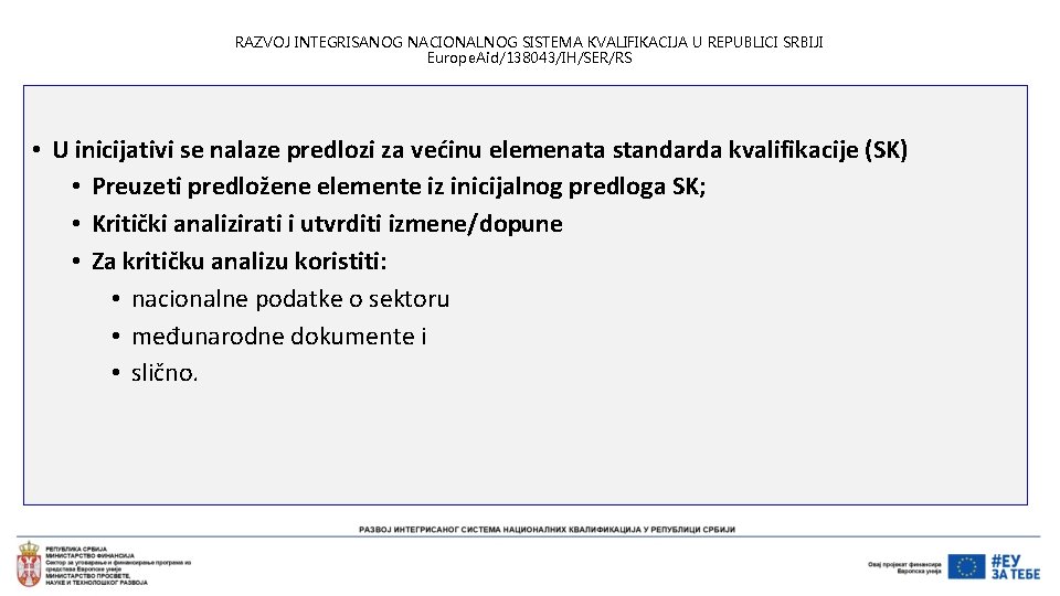 RAZVOJ INTEGRISANOG NACIONALNOG SISTEMA KVALIFIKACIJA U REPUBLICI SRBIJI Europe. Aid/138043/IH/SER/RS • U inicijativi se