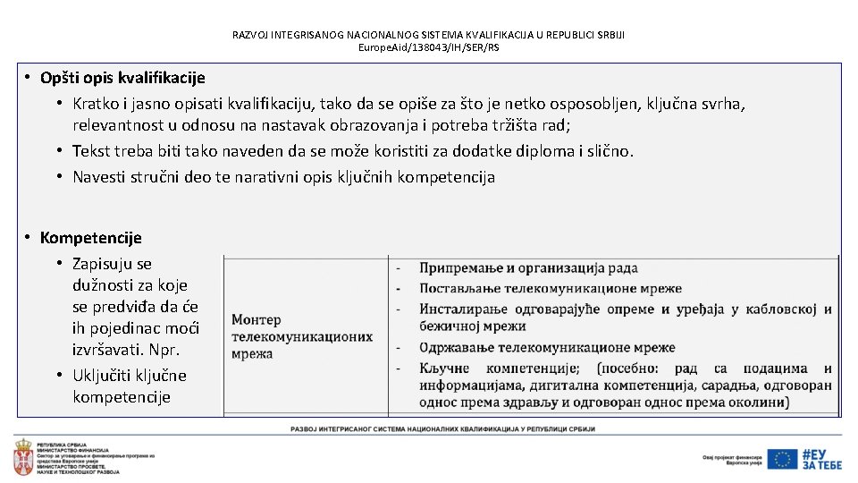RAZVOJ INTEGRISANOG NACIONALNOG SISTEMA KVALIFIKACIJA U REPUBLICI SRBIJI Europe. Aid/138043/IH/SER/RS • Opšti opis kvalifikacije