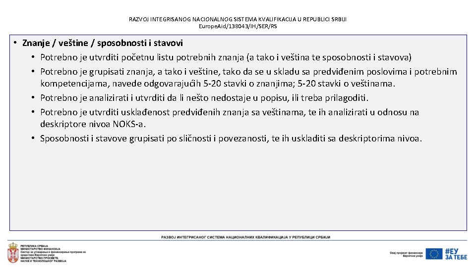 RAZVOJ INTEGRISANOG NACIONALNOG SISTEMA KVALIFIKACIJA U REPUBLICI SRBIJI Europe. Aid/138043/IH/SER/RS • Znanje / veštine