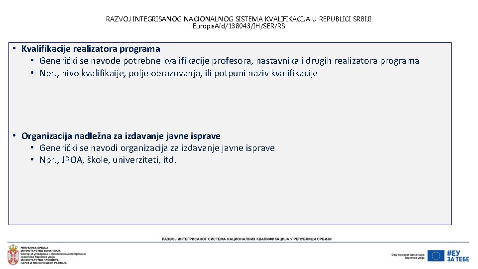 RAZVOJ INTEGRISANOG NACIONALNOG SISTEMA KVALIFIKACIJA U REPUBLICI SRBIJI Europe. Aid/138043/IH/SER/RS • Kvalifikacije realizatora programa