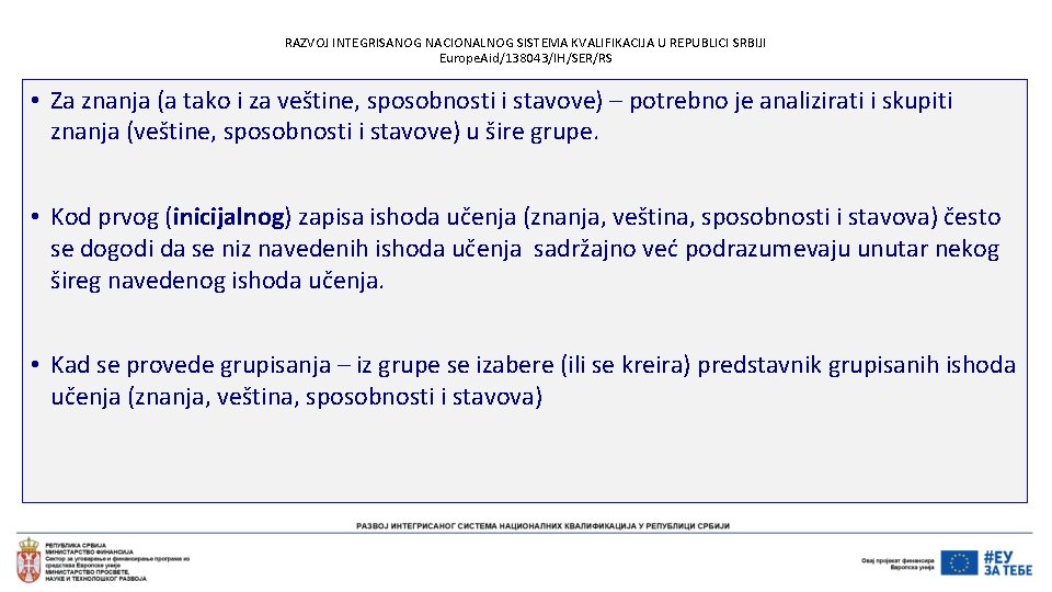 RAZVOJ INTEGRISANOG NACIONALNOG SISTEMA KVALIFIKACIJA U REPUBLICI SRBIJI Europe. Aid/138043/IH/SER/RS • Za znanja (a