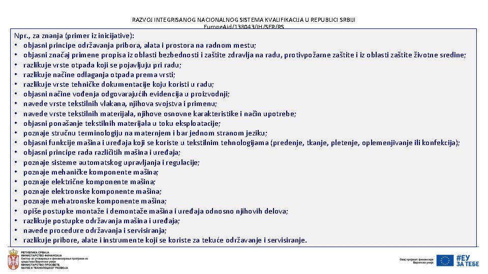 RAZVOJ INTEGRISANOG NACIONALNOG SISTEMA KVALIFIKACIJA U REPUBLICI SRBIJI Europe. Aid/138043/IH/SER/RS Npr. , za znanja